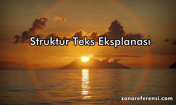 struktur teks eksplanasi